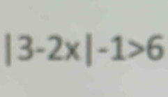 |3-2x|-1>6