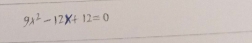 9x^2-12x+12=0