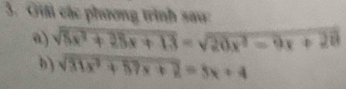 Gii các phương trình sau: 
a) sqrt(5x^2+25x+13)-sqrt(20x^2-9x+28)
b) sqrt(31x^2+57x+2)=5x+4