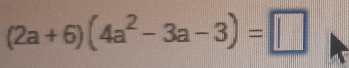 (2a+6)(4a^2-3a-3)=□