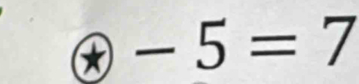 ** -5=7