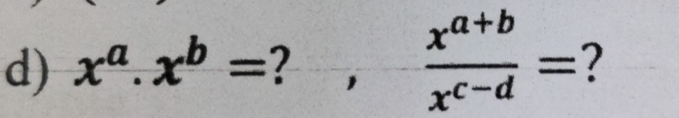 x^a.x^b=?, (x^(a+b))/x^(c-d) = ?