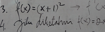 f(x)=(x+1)^2 f'(x
4. Jilm dikatohm f(x)=2x