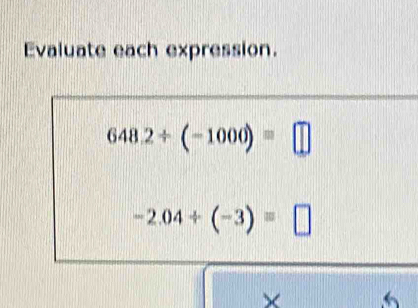 Evaluate each expression.
×