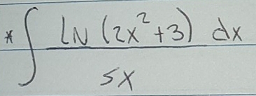 x∈t  (lv(2x^2+3))/5x dx