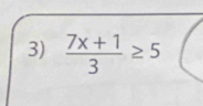  (7x+1)/3 ≥ 5