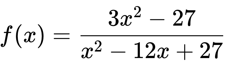 f(x)= (3x^2-27)/x^2-12x+27 