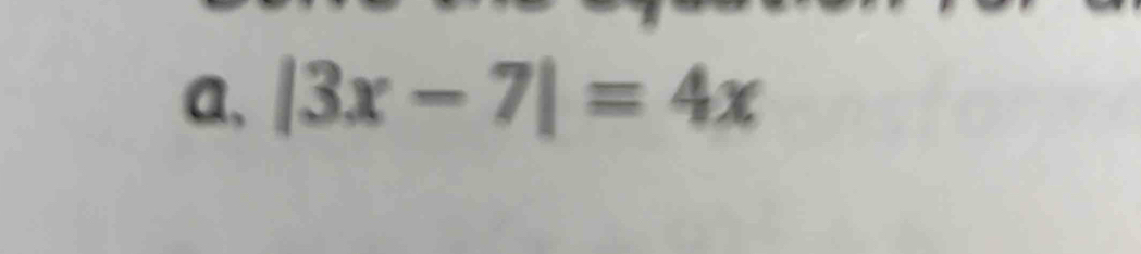 a, |3x-7|=4x