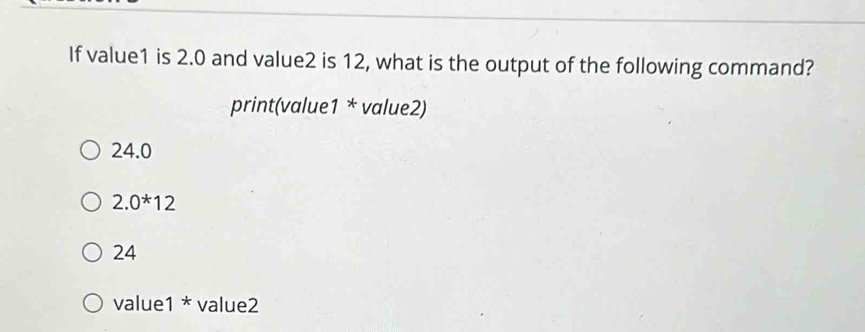 Solved: If value1 is 2.0 and value2 is 12, what is the output of the ...