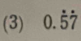 (3) 0.dot 5dot 7