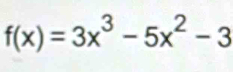 f(x)=3x^3-5x^2-3