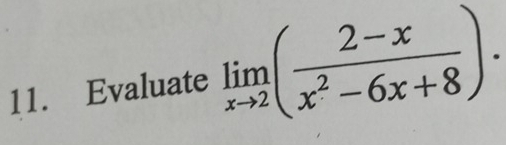 Evaluate limlimits _xto 2( (2-x)/x^2-6x+8 ).