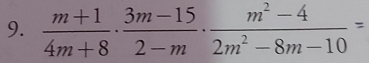  (m+1)/4m+8 ·  (3m-15)/2-m ·  (m^2-4)/2m^2-8m-10 =