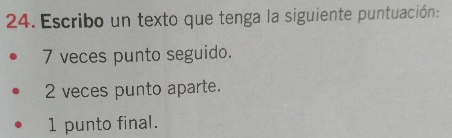 Escribo un texto que tenga la siguiente puntuación:
7 veces punto seguido.
2 veces punto aparte.
1 punto final.