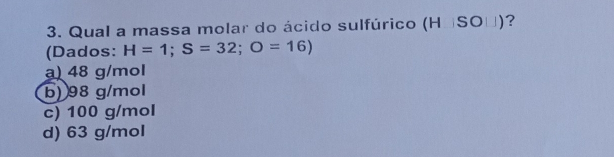 Resolvido:Qual a massa molar do ácido sulfúrico (HáSOU)? (Dados: H=1; S ...