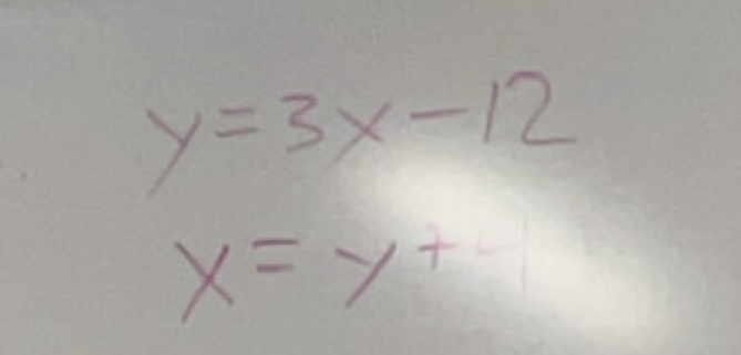 y=3x-12
x=y+