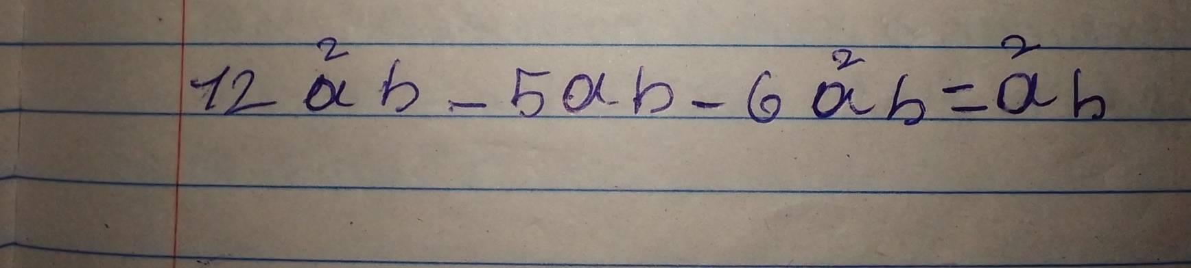 12^2ab-5ab-6a^2b=a^2b