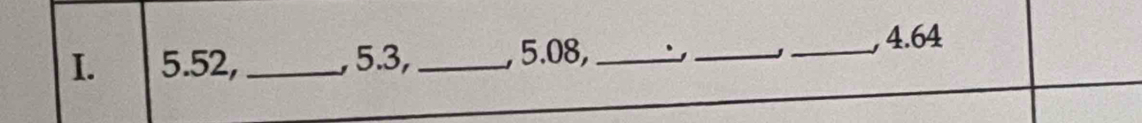 5.52, _, 5.3, _ 5.08, ___, 4.64