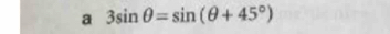 a 3sin θ =sin (θ +45°)