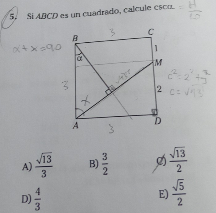 Si ABCD es un cuadrado, calcule cscα.
A)  sqrt(13)/3   3/2 
B)
 sqrt(13)/2 
D)  4/3 
E)  sqrt(5)/2 