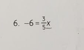 -6= 3/5 _ x