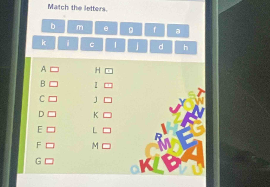 Match the letters. 
b m e g f a
k i C 1 j d h
A 
H 
B 
I 
C 
] 
D
K
E
L
F
M
G