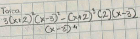 frac 3(x+2)^2(x-3)^2-(x+2)^3(2)(x-3)(x-3)^4