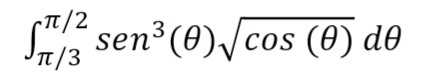 ∈t _(π /3)^(π /2)sen^3(θ )sqrt(cos (θ ))dθ