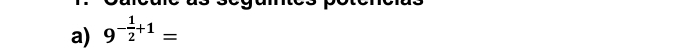 9^(-frac 1)2+1=