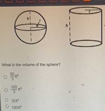 What is the volume of the sphere?
 50/3 ft^2.
 100/3 ft^2
75ft^3
100ft^3