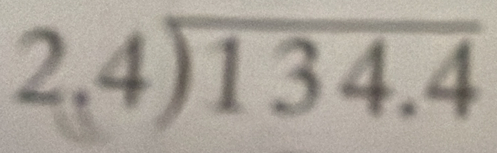 beginarrayr 2,4encloselongdiv 134.4endarray