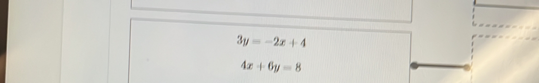 3y=-2x+4
4x+6y=8