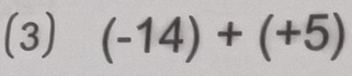 (3) (-14)+(+5)