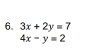 3x+2y=7
4x-y=2