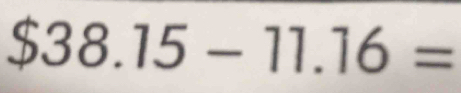 $38.15-11.16=