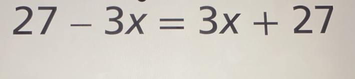 27-3x=3x+27