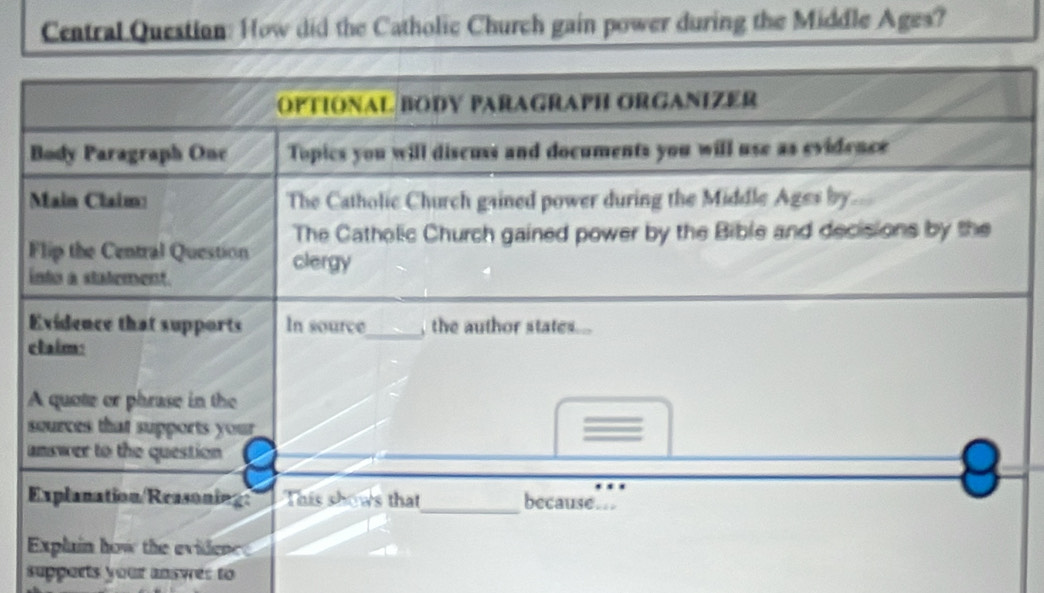 Central Question: How did the Catholic Church gain power during the Middle Ages? 
supports your answes to