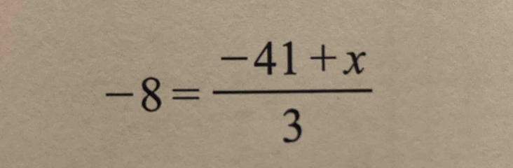 -8= (-41+x)/3 