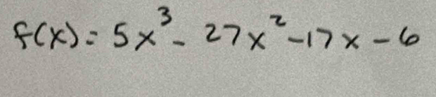 f(x)=5x^3-27x^2-17x-6