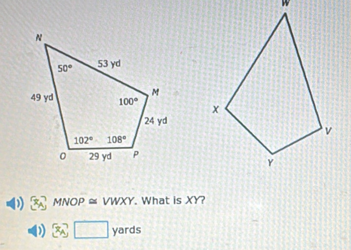 MNOP ≈ VWXY. What is XY?
) □ □ yards