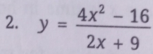 y= (4x^2-16)/2x+9 