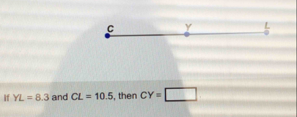 C
Y
If YL=8.3 and CL=10.5 , then CY=□