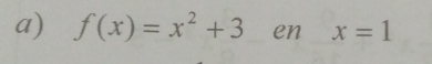 f(x)=x^2+3 en x=1