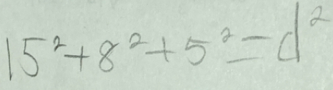 15^2+8^2+5^2=d^2