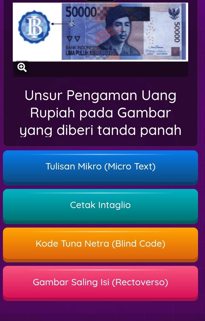 ④
Unsur Pengaman Uang
Rupiah pada Gambar
yang diberi tanda panah
Tulisan Mikro (Micro Text)
Cetak Intaglio
Kode Tuna Netra (Blind Code)
Gambar Saling Isi (Rectoverso)