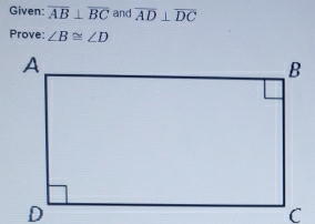 Given: overline AB⊥ overline BC and overline AD⊥ overline DC
Prove: ∠ B≌ ∠ D