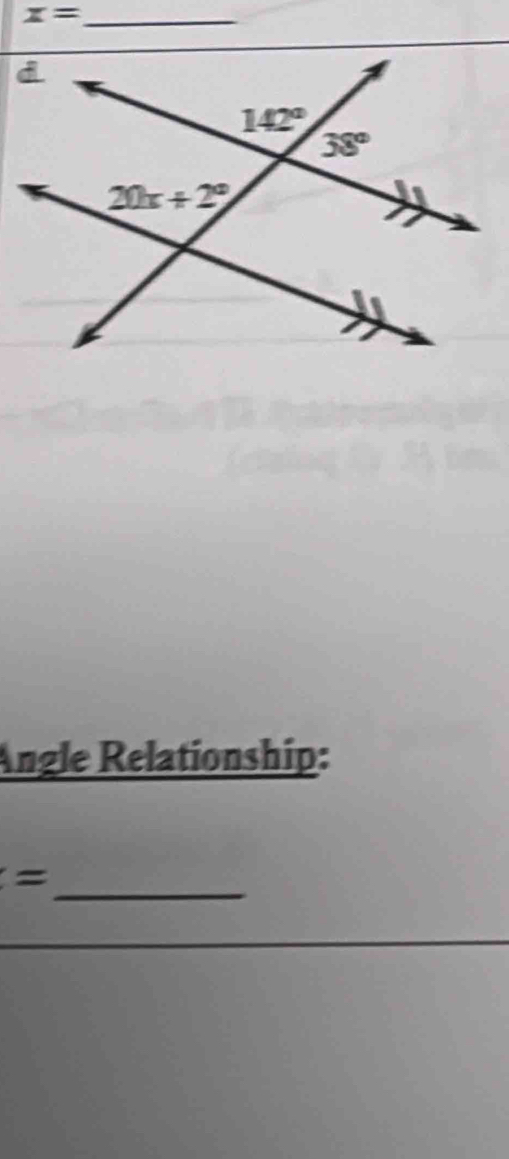 x=
Angle Relationship:
_ =