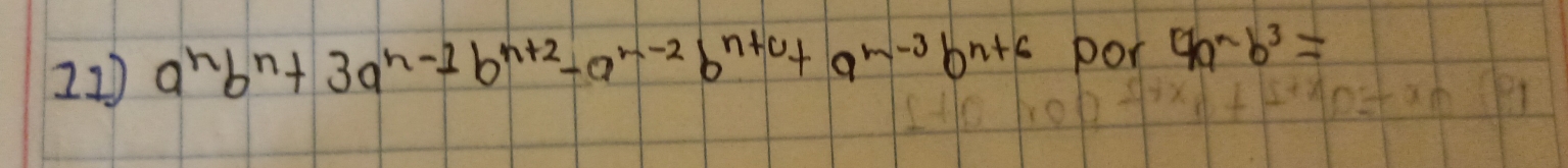 a^nb^n+3a^(n-1)b^(n+2)-a^(n-2)b^(n+0)+a^(m-3)b^(n+6) por 9a^nb^3=