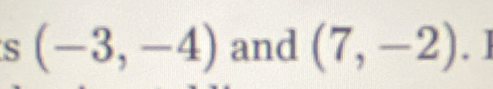 (-3,-4) and (7,-2). ]