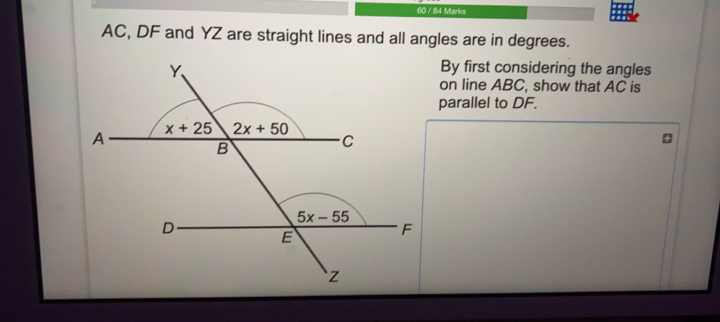 60 / 84 Marks
AC. DF and YZ are straight lines and all angles are in deqrees
By first considering the angles
on line ABC, show that AC is
parallel to DF.